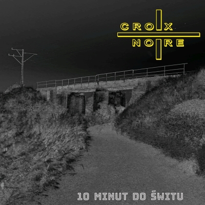 Croix Noire – 10 Minut Do Świtu (CD)